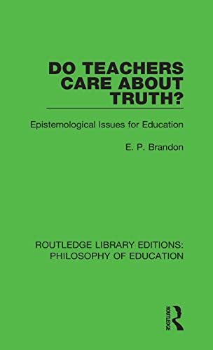 Beispielbild fr Do Teachers Care About Truth?: Epistemological Issues for Education (Routledge Library Editions: Philosophy of Education) zum Verkauf von California Books