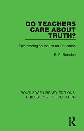 9781138692312: Do Teachers Care About Truth?: Epistemological Issues for Education: 2 (Routledge Library Editions: Philosophy of Education)