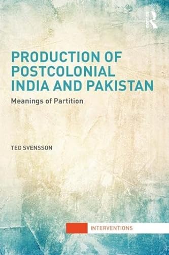 Stock image for Production of Postcolonial India and Pakistan: Meanings of Partition (Interventions) for sale by GF Books, Inc.