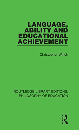 9781138693296: Language, Ability and Educational Achievement: 20 (Routledge Library Editions: Philosophy of Education)