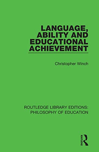 9781138693319: Language, Ability and Educational Achievement: 20 (Routledge Library Editions: Philosophy of Education)