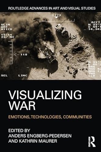 Imagen de archivo de Visualizing War: Emotions, Technologies, Communities (Routledge Advances in Art and Visual Studies) a la venta por Open Books