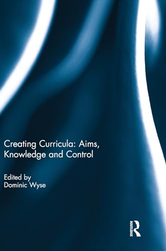 Stock image for Creating Curricula: Aims, Knowledge and Control for sale by Anybook.com