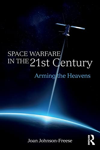 Imagen de archivo de Space Warfare in the 21St Century Arming the Heavens a la venta por Michener & Rutledge Booksellers, Inc.