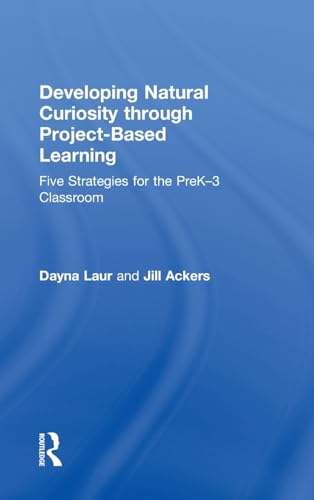 Imagen de archivo de Developing Natural Curiosity through Project-Based Learning: Five Strategies for the PreK3 Classroom a la venta por Chiron Media