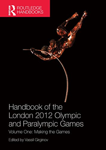 9781138694507: Handbook of the London 2012 Olympic and Paralympic Games: Volume One: Making the Games