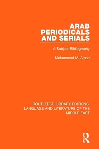 9781138694620: Arab Periodicals and Serials: A Subject Bibliography (Routledge Library Editions: Language & Literature of the Middle East)