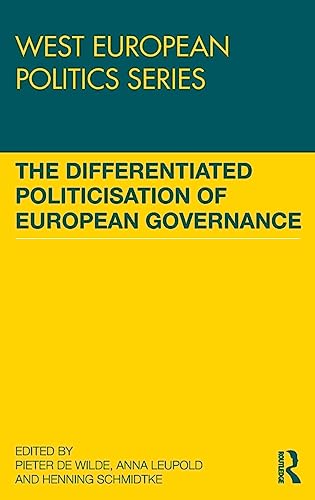 9781138695214: The Differentiated Politicisation of European Governance (West European Politics)