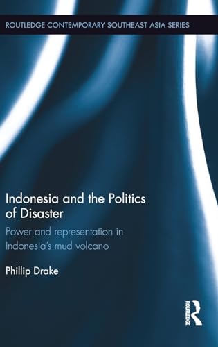 9781138696204: Indonesia and the Politics of Disaster: Power and Representation in Indonesia’s Mud Volcano