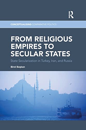 Beispielbild fr From Religious Empires to Secular States: State Secularization in Turkey, Iran, and Russia zum Verkauf von Blackwell's