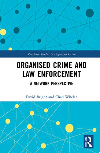 9781138697119: Organised Crime and Law Enforcement: A Network Perspective (Routledge Studies in Organised Crime)