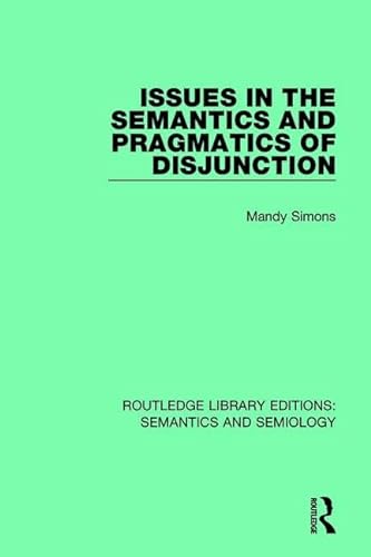 Imagen de archivo de Issues in the Semantics and Pragmatics of Disjunction (Routledge Library Editions: Semantics and Semiology) a la venta por Chiron Media