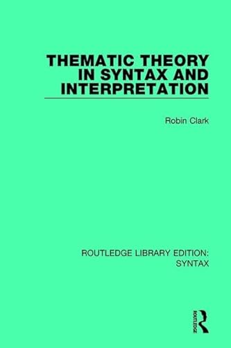 9781138698093: Thematic Theory in Syntax and Interpretation (Routledge Library Editions: Syntax)