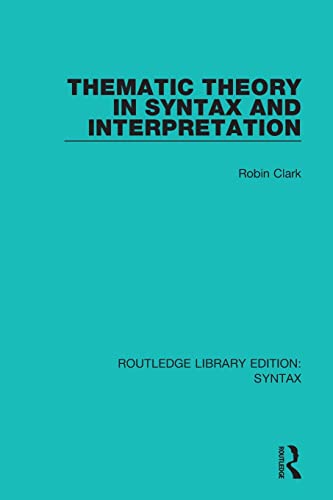 9781138698109: Thematic Theory in Syntax and Interpretation (Routledge Library Editions: Syntax)