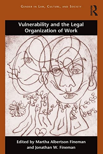 Stock image for Vulnerability and the Legal Organization of Work (Gender in Law, Culture, and Society) for sale by WeBuyBooks