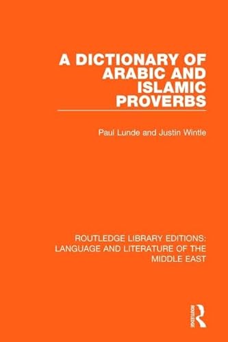 Stock image for A Dictionary of Arabic and Islamic Proverbs (Routledge Library Editions: Language & Literature of the Middle East) for sale by Chiron Media