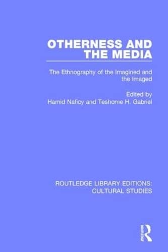 Imagen de archivo de Otherness and the Media: The Ethnography of the Imagined and the Imaged (Routledge Library Editions: Cultural Studies) a la venta por Chiron Media
