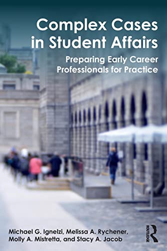 9781138699625: Complex Cases in Student Affairs: Preparing Early Career Professionals for Practice