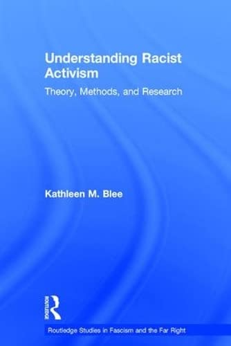 Imagen de archivo de Understanding Racist Activism: Theory, Methods, and Research (Routledge Studies in Fascism and the Far Right) a la venta por Chiron Media