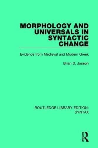 9781138699946: Morphology and Universals in Syntactic Change: Evidence from Medieval and Modern Greek