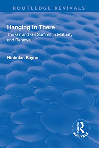 9781138701250: Hanging in There: The G7 and G8 Summit in Maturity and Renewal (Routledge Revivals)