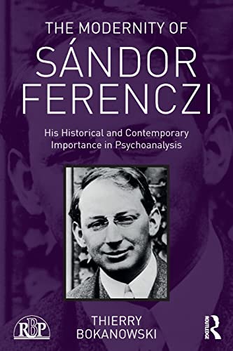 Stock image for The Modernity of Sndor Ferenczi: His historical and contemporary importance in psychoanalysis for sale by Blackwell's