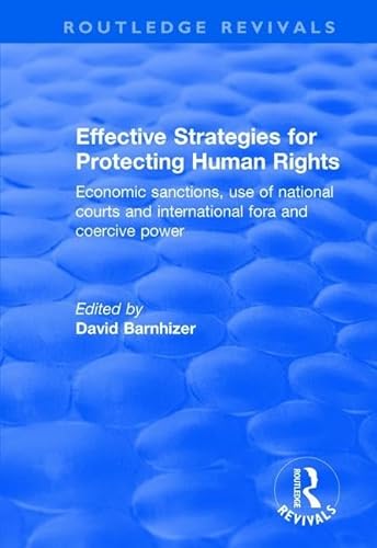 Beispielbild fr Effective Strategies for Protecting Human Rights: Economic Sanctions, Use of National Courts and International fora and Coercive Power zum Verkauf von THE SAINT BOOKSTORE