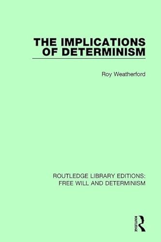 Imagen de archivo de The Implications of Determinism (Routledge Library Editions: Free Will and Determinism) a la venta por Chiron Media