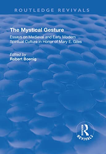 9781138703940: The Mystical Gesture: Essays on Medieval and Early Modern Spiritual Culture in Honor of Mary E. Giles