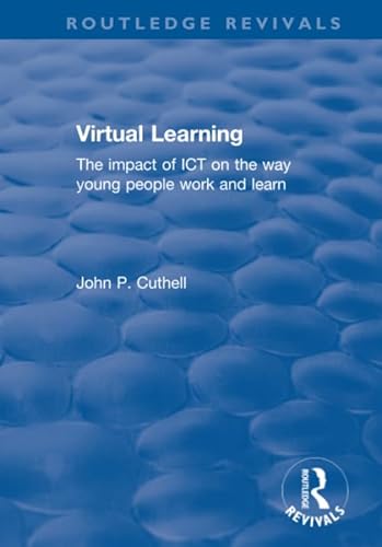 9781138704008: Virtual Learning: The impact of ICT on the way young people work and learn (Routledge Revivals)
