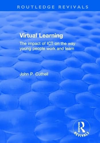 9781138704008: Virtual Learning: The impact of ICT on the way young people work and learn