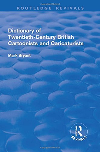 9781138704244: The Dictionary of 20th-century British Cartoonists and Caricaturists