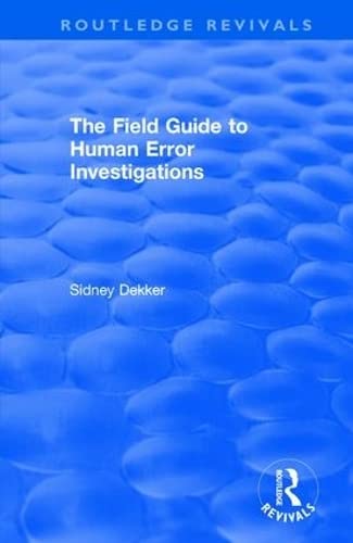 9781138704299: The Field Guide to Human Error Investigations (Routledge Revivals)