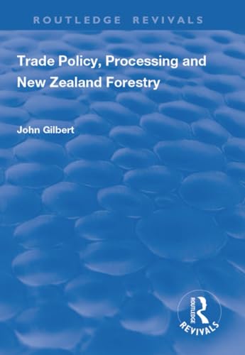 Beispielbild fr Trade Policy, Processing and New Zealand Forestry zum Verkauf von Blackwell's