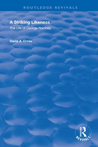 9781138704978: A Striking Likeness: The Life of George Romney (Routledge Revivals)