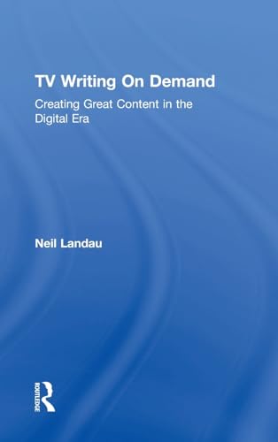 9781138705692: TV Writing on Demand: Creating Great Content in the Digital Era