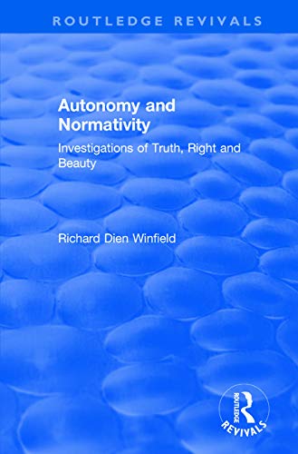 9781138706811: Autonomy and Normativity: Investigations of Truth, Right and Beauty