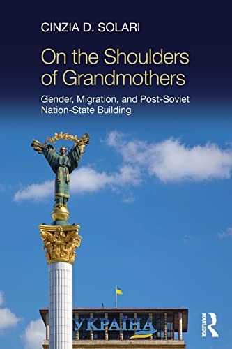 Stock image for On the Shoulders of Grandmothers: Gender, Migration, and Post-Soviet Nation-State Building for sale by Chiron Media