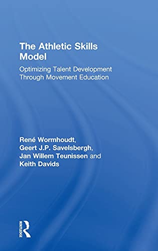 Stock image for The Athletic Skills Model: Optimizing Talent Development Through Movement Education for sale by Chiron Media