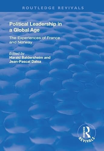 9781138708235: Political Leadership in a Global Age: The Experiences of France and Norway (Routledge Revivals)