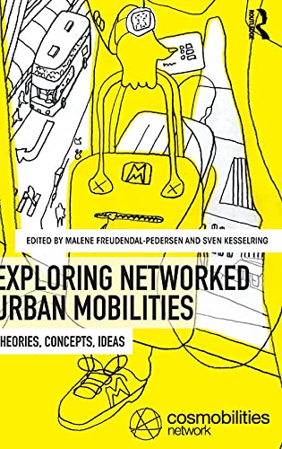 Beispielbild fr Exploring Networked Urban Mobilities: Theories, Concepts, Ideas (Networked Urban Mobilities Series) (Volume 1) zum Verkauf von Books From California