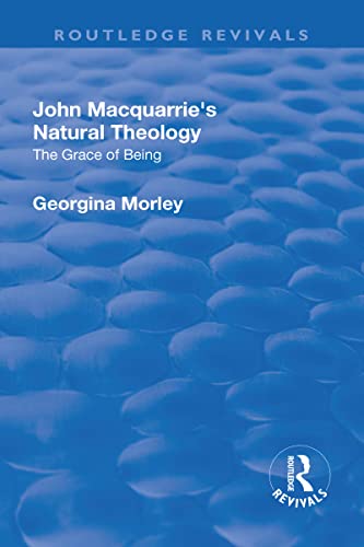 9781138709133: John Macquarrie’s Natural Theology: The Grace of Being