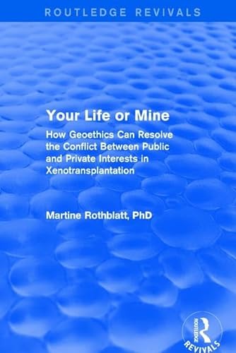 Stock image for Your Life or Mine: How Geoethics Can Resolve the Conflict Between Public and Private Interests in Xenotransplantation for sale by Chiron Media