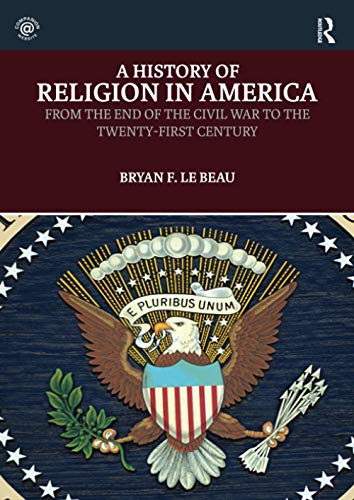 Beispielbild fr A History of Religion in America: From the End of the Civil War to the Twenty-First Century zum Verkauf von Chiron Media