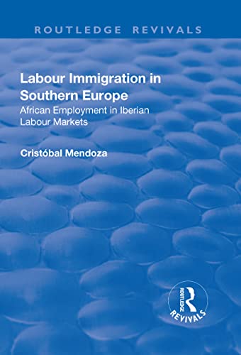 9781138711471: Labour Immigration in Southern Europe: African Employment in Iberian Labour Markets (Routledge Revivals)