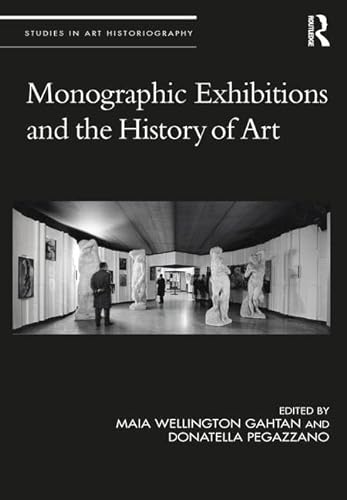 9781138712485: Monographic Exhibitions and the History of Art