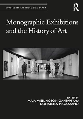 Stock image for Monographic Exhibitions and the History of Art (Studies in Art Historiography) for sale by AwesomeBooks