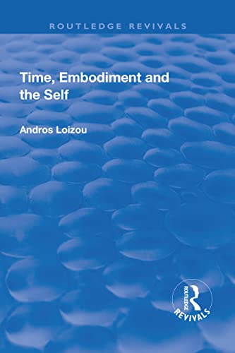 Beispielbild fr Time, Embodiment and the Self zum Verkauf von Chiron Media