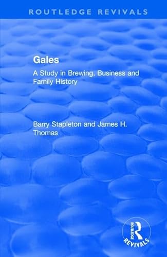 Stock image for Gales: A Study in Brewing, Business and Family History (Routledge Revivals) for sale by Bookmonger.Ltd