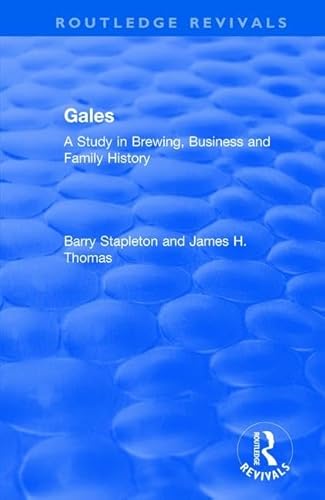 Beispielbild fr Gales: A Study in Brewing, Business and Family History (Modern Economic and Social History) zum Verkauf von Chiron Media